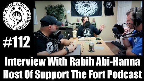 Episode 112 - Interview With Rabih Abi-Hanna - Host Of Support The Fort