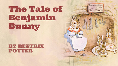 The Tale of Benjamin Bunny by Beatrix Potter | Read-Along Picture Book & Original Illustrations