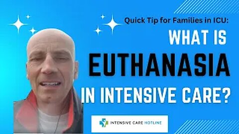 Quick tip for families in ICU: What is euthanasia in Intensive care?