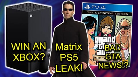BAD NEWS for GTA Trilogy! Matrix PS5 Project LEAKED? Whataburger XBOX Giveaway?! and MORE!