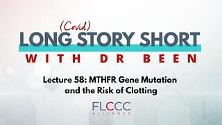 Long Story Short Episode 58: MTHFR Gene Mutation and the Risk of Clotting