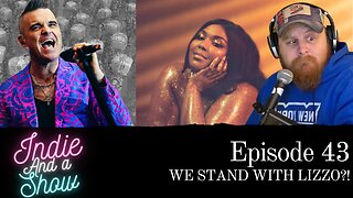 WE STAND WITH LIZZO?! - Indie Music Podcast Ep. 43