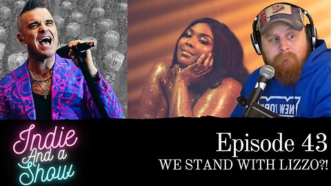 WE STAND WITH LIZZO?! - Indie Music Podcast Ep. 43