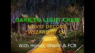 DARK TO LIGHT - HONEY, SHANTI & FCB - MOVIE D3CODE - WIZARD OF OZ