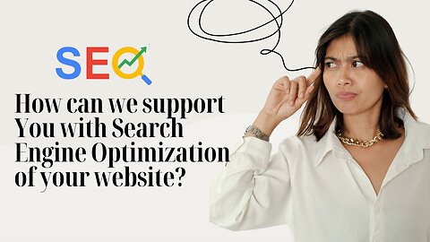 How can we support you with Search Engine Optimization of your website?