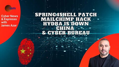 Spring4Shell Patch, Mailchimp Hack, Hydra is Down, China & Cyber Bureau