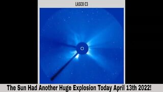 The Sun Had A Huge Explosion Again Today April 13th 2022!