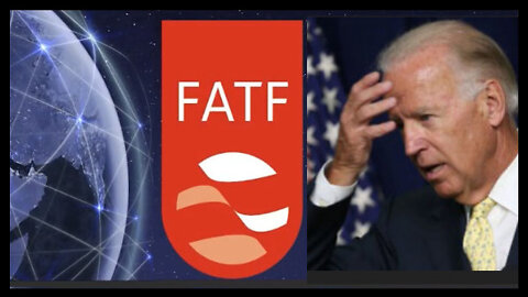 Biden Admin's Money Grab Pushing Financial Action Task Force (FATF) For Global Tax Regulations