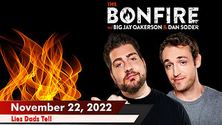 🔥 The Bonfire 11/22/22 | Lies Dads Tell | Has your dad ever told an obvious lie just to seem cool?