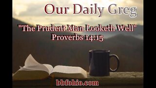 306 "The Prudent Man Looketh Well" (Proverbs 14:15) Our Daily Greg