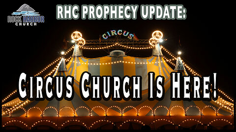 Circus Church Is Here! [Prophecy Update]