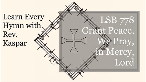 778 Grant Peace, We Pray, in Mercy, Lord ( Lutheran Service Book )