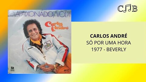 Carlos André - Só Por Uma Hora