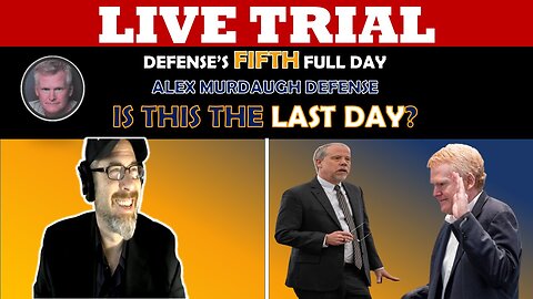 Alex Murdaugh Trial (DAY 5 for Defense) Live With Lawyers- Last Day of Testimony?
