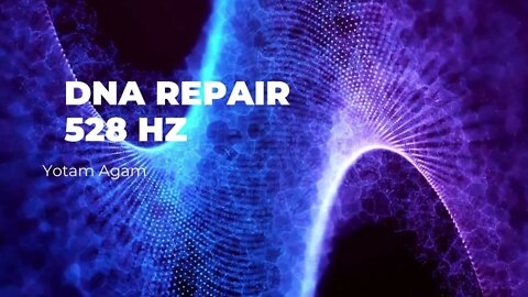 #DNA repair #528HZ Yotam Agam