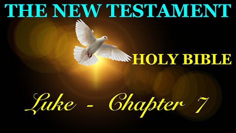 Luke - Chapter 7 DAILY BIBLE STUDY {Spoken Word - Text - Red Letter Edition}