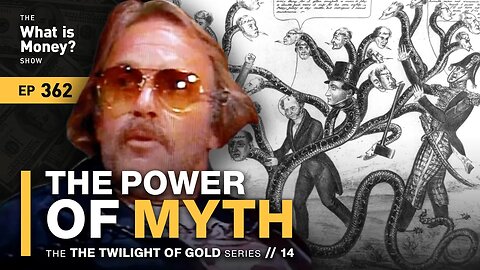 The Power of Myth | The Twilight of Gold Series | Episode 14 (WiM362)