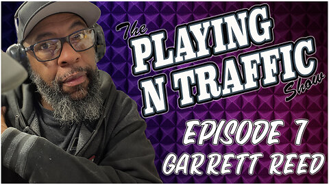 Playing N The Traffic - Episode 7