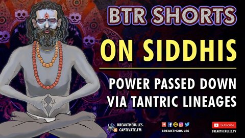 On Siddhis - Power Passed Down Via Tantric Lineages
