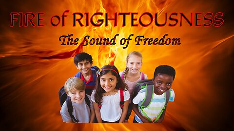 Fire of Righteousness: The Sound of Freedom
