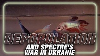 Worldwide Depopulation Plan And Spectre's War In Ukraine