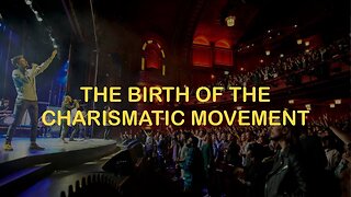 The Birth of the Charismatic Movement