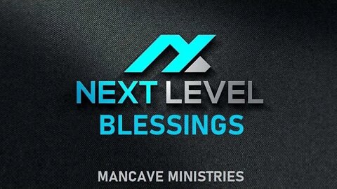 Next Level of Blessings-ManCave Raw