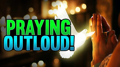 Why Should You Pray Out Loud