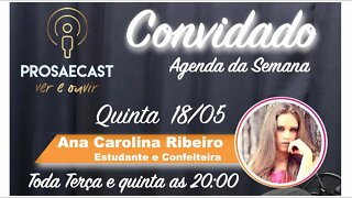 Prosa&Cast #prosaecast #076 - com Ana Carolina Ribeiro Estudante e Confeiteira