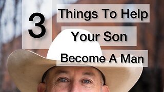 3 Things To Help Your Son Become A Man Part 1