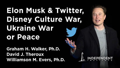 Elon Musk & Twitter, Ukraine War or Peace, Disney's Culture War, Media Bias | Independent Outlook 35