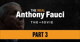 THE REAL Anthony Fauci | Part Three