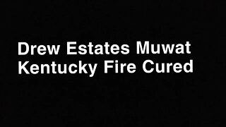 Drew Estates Muwart Kentucky Fire Cured cigar review