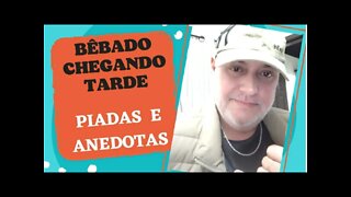 PIADAS E ANEDOTAS - BÊBADO CHEGANDO TARDE - #shorts