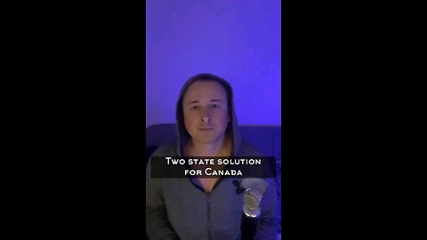Say YES to the 2 States Solution in Canada!