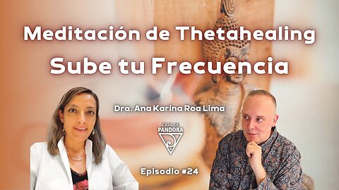 Meditación de Thetahealing. Sube tu Frecuencia con Dra. Ana Karina Roa Lima