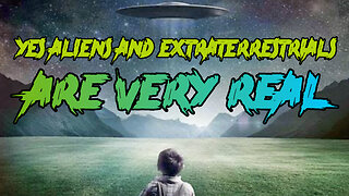 YES Aliens and Extraterrestrials Are Very Real