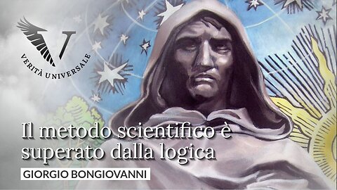 Il metodo scientifico è superato dalla logica - Giorgio Bongiovanni