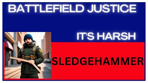 Battlefield Justice: Sledgehammer Edition Breaking News Video News Local News