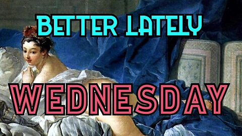 Better Lately - Wednesday