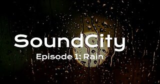 Sound City Episode 1: Rain