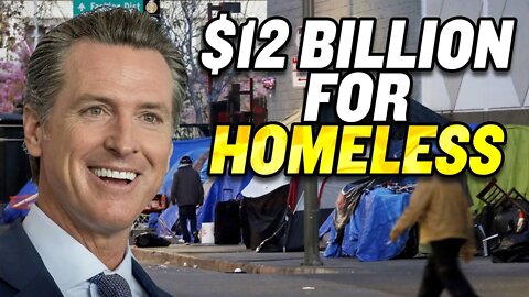 California Proposes $12 Billion to Tackle Homelessness