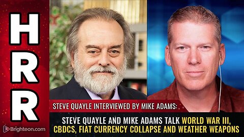 Steve Quayle & Mike Adams talk World War III, CBDCs, fiat currency collapse and weather weapons