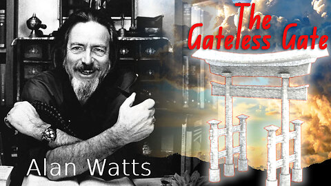 Alan Watts - The Gateless Gate