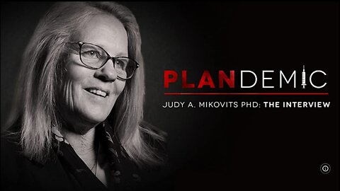 Plandemic Part 1 - Dr. Judy A. Mikovits: The Interview
