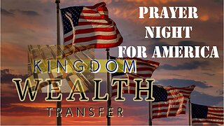 Prayer Night for America - Kingdom Wealth Transfer - Pastor Leon Benjamin