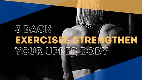 3 Back Exercises to Strengthen Your Upper Body