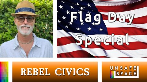 [Rebel Civics] Flag Day Special!