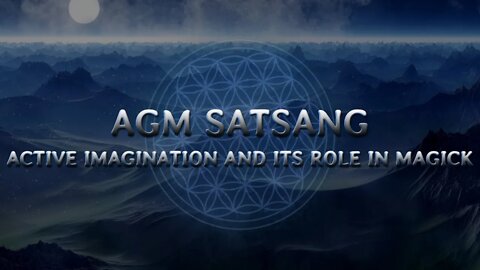 Active Imagination And Its Role In Magick - AGM Satsang #5 - Jung, Magick, and Visualization