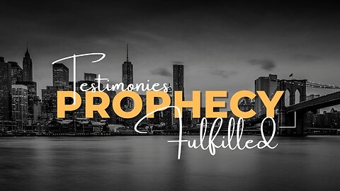 Testimonies & Prophecy Fulfilled 5-15-24